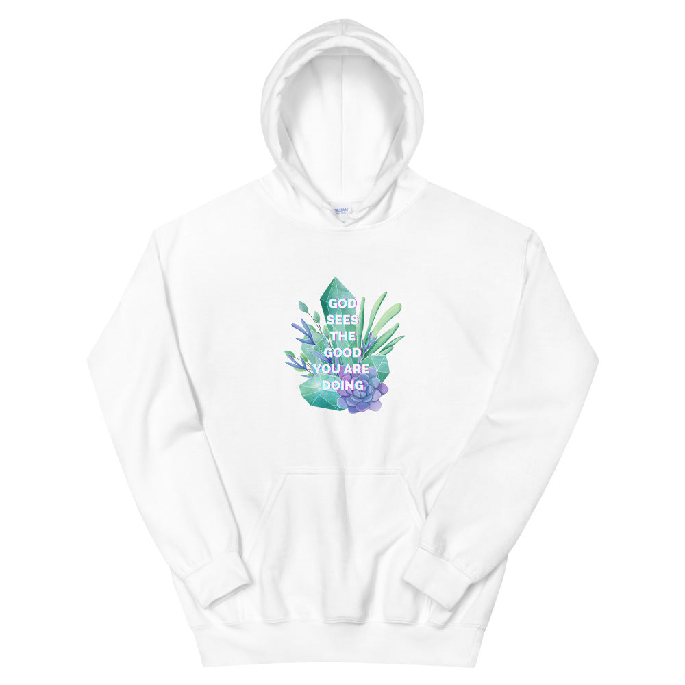 Hoodie: God sees the good you are doing